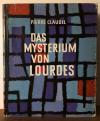 Claudel, Das Mysterium von Lourdes.