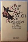 Koch, Aufbruch statt Resignation