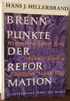 Hillerbrand, Brennpunkte der Reformation