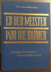 Sauberzweig, Er der Meister wir die Brüder