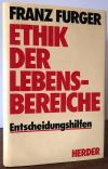 Furger, Ethik der Lebensbereiche