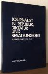 Hofmann, Journalist in Republik, Diktatur und Besatzungszeit